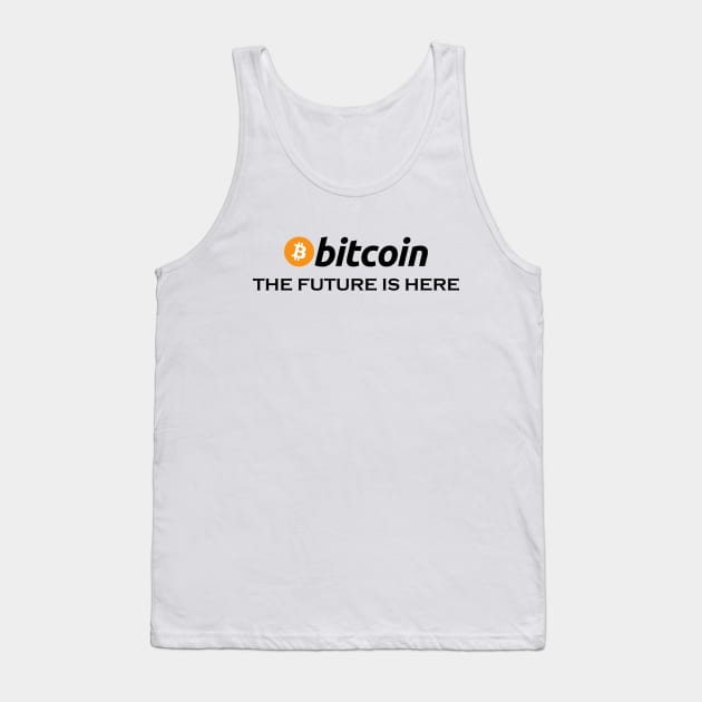 Bitcoin The Future Is Here, funny btc, crypto, gift for bitcoin trader, Cryptocurrency Tank Top by FashionDesignz